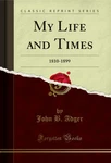 My Life And Times: 1810-1899 (classic Reprint). Fixed Price $28.36.